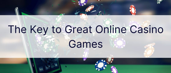 Nøkkelen til gode online kasinospill
